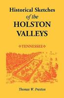 Historical Sketches of the Holston Valleys, Tennessee 078840721X Book Cover
