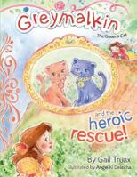 Greymalkin and the Heroic Rescue 099731480X Book Cover