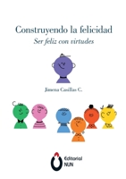Construyendo la felicidad. Ser feliz con virtudes (Spanish Edition) B0CJN7XKVH Book Cover
