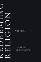 Redeeming Religion: Volume II: Living Toward the End B0GLDJC74J Book Cover