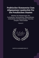 Praktischer Kommentar Zum Allgemeinen Landrechte Für Die Preußischen Staaten: Welcher Die Erläuterungen Des Funfzehnten, Sechszehnten, Siebenzehnten, ... Titels Des Zweyten Theils Enthält; Volume 8 1378482158 Book Cover