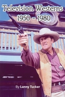 Television Westerns 1950 – 1980 1629338389 Book Cover