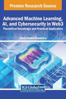 Advanced Machine Learning, AI, and Cybersecurity in Web3: Theoretical Knowledge and Practical Application 1668486865 Book Cover