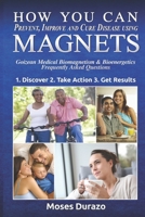 How You Can Prevent, Improve and Cure Disease Using Magnets: Goizean Medical Biomagnetism & Bioenergetics: Frequently Asked Questions 1543195539 Book Cover