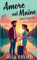 Amore nel Maine: Una storia romantica commovente con un papà single e una convivenza forzata 1916970397 Book Cover