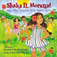 Shake It, Morena! and Other Folklore from Puerto Rico 0761319107 Book Cover