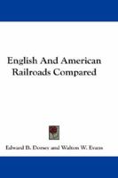 English And American Railroads Compared 1432634879 Book Cover