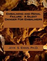 Embalming and Renal Failure: A Silent Danger For Embalmers 1724836919 Book Cover