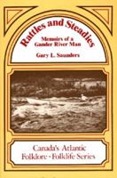 Rattles and Steadies: Memoirs of a Gander River Man (Canada's Atlantic Folklore and Folklife Series) 0919519733 Book Cover