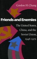 Friends and Enemies: The United States, China, and the Soviet Union, 1948-1972 (Modern America) 0804719578 Book Cover