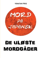 Mord på japansk: De uløste mordgåder 8743046231 Book Cover