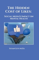 The Hidden Cost of Likes: Social Media's Impact on Mental Health B0F3W95QJ9 Book Cover