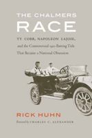 The Chalmers Race: Ty Cobb, Napoleon Lajoie, and the Controversial 1910 Batting Title That Became a National Obsession 149622938X Book Cover