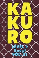 Kakuro Level 1: Easy! Vol. 31: Play Kakuro 11x11 Grid Easy Level Number Based Crossword Puzzle Popular Travel Vacation Games Japanese Mathematical Logic Similar to Sudoku Cross-Sums Math Genius Cross 1661927343 Book Cover