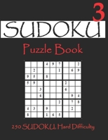 SUDOKU Puzzle Book 3 Hard Difficulty: Stress Relieve, 250 Puzzles Hard Difficulty With Solutions, Puzzle Book For Adults B084DG1FJV Book Cover