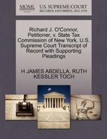 Richard J. O'Connor, Petitioner, v. State Tax Commission of New York. U.S. Supreme Court Transcript of Record with Supporting Pleadings 1270665820 Book Cover