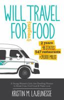 Will Travel for Vegan Food: A Young Woman's Solo Van-Dwelling Mission to Break Free, Find Food, and Make Love 194018410X Book Cover