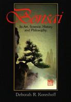 Bonsai: Its Art, Science, History and Philosophy 0917304683 Book Cover