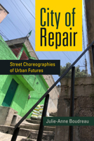 City of Repair: Street Choreographies of Urban Futures (IJURR Studies in Urban and Social Change) 0520429397 Book Cover