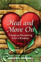 Heal and Move On: 7 Steps to Recovering from a Breakup 0995540357 Book Cover