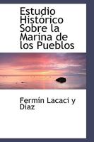 Estudio Hist�rico Sobre la Marina de los Pueblos 1103338110 Book Cover