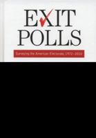Exit Polls: Surveying the American Electorate, 1972-2010 1608717410 Book Cover