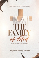 THE FAMILY OF GOD: A Family Forged By Faith B0FK1D8PPZ Book Cover
