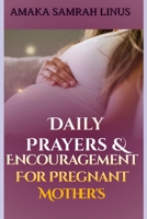 DAILY PRAYERS & ENCOURAGEMENT FOR PREGNANT MOTHERS B08HRTRDVD Book Cover