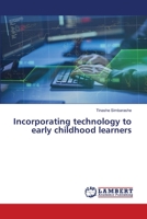 Incorporating technology to early childhood learners 6203841188 Book Cover