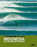 The Stormrider Surf Guide: Indonesia and the Indian Ocean 095624551X Book Cover