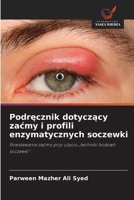 Podrecznik dotyczacy zacmy i profili enzymatycznych soczewki (Polish Edition) 6209504205 Book Cover