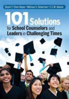 101 Solutions for School Counselors and Leaders in Challenging Times 1452274479 Book Cover