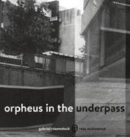 Orpheus in the Underpass 1912111705 Book Cover