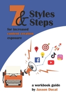 7 Styles & 7 Steps for increased content creation exposure: for increased content creation exposure B0BD2XNZVC Book Cover