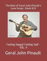 The Best of Geral John Pinault's Love Songs - Book #33: Feeling Happy! Feeling Sad! - VOL. II 1791955231 Book Cover