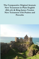 The Comparative 1st Century Aramaic Bible in Plain English &amp; King James Version New Testament with Psalms and Proverbs 125707055X Book Cover