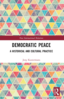 Democratic Peace: A Historical and Cultural Practice 1032601426 Book Cover
