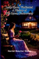 Lady Byron Vindicated: A History Of The Byron Controversy 9373052306 Book Cover