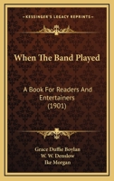 When the Band Played: A Book for Readers and Entertainers 0526003472 Book Cover