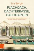 Flachdach, Dachterrasse, Dachgarten: Eine Kleine Wiener Geschichte Des Wohnens Im Freien 'Zwischen Himmel Und Erde 3205212819 Book Cover