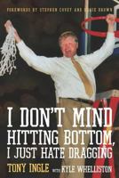 I Don't Mind Hitting Bottom, I Just Hate Dragging 0615329314 Book Cover