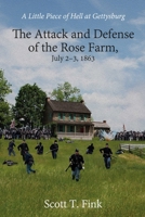 A Little Piece of Hell at Gettysburg: The Attack and Defense of the Rose Farm, July 2-3, 1863 1611217520 Book Cover