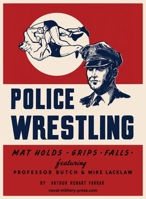 POLICE WRESTLING Mat Holds-Grips-Falls 1474541925 Book Cover