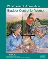 What I Need to Know about Bladder Control for Women 1478310979 Book Cover