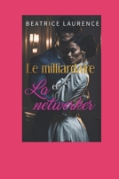 Le milliardaire et la networker: Une histoire d'amour B0BXN93L62 Book Cover