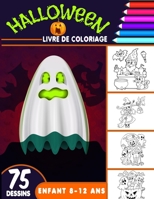Halloween livre de coloriage enfant 8-12 ans: Cahier de Coloriage Halloween pour enfants avec 75 Illustrations Uniques / livre d'activité pour enfants 8 à 12 ans B08L866MM3 Book Cover
