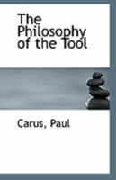 The Philosophy Of The Tool 0548689660 Book Cover