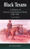 Black Texans: A History of African Americans in Texas, 1528-1995 080612878X Book Cover