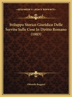 Sviluppo Storico Giuridico Delle Servitu Sulle Cose In Diritto Romano (1883) 1169518028 Book Cover