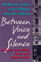 Between Voice and Silence: Women and Girls, Race and Relationships 0674068807 Book Cover
